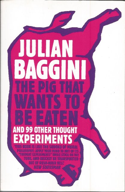 Front cover of The Pig That Wants to be Eaten by Julian Baggini